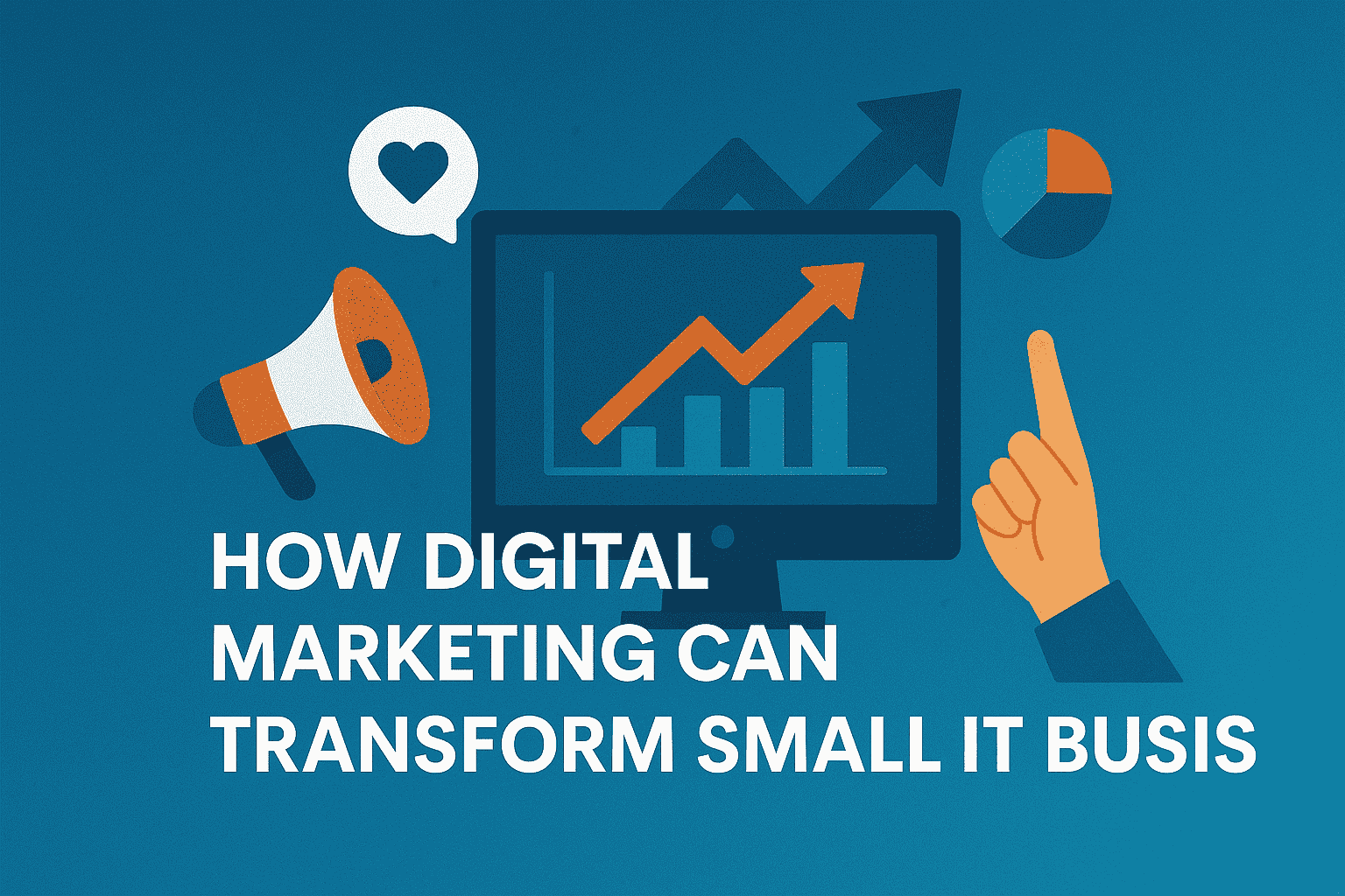 How Digital Marketing Can Transform Small IT Businesses